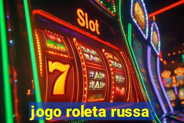 jogo roleta russa